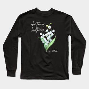 Abortion is Healthcare Long Sleeve T-Shirt